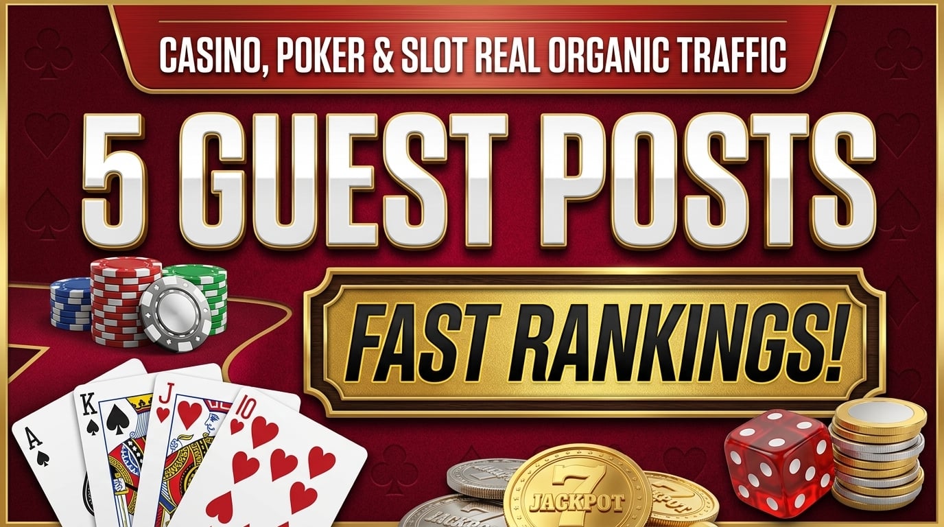  5 Premium iGaming Guest Posts | DR50+ / DA50+ | 15K+ Organic Traffic | Casino, Poker & Slots 