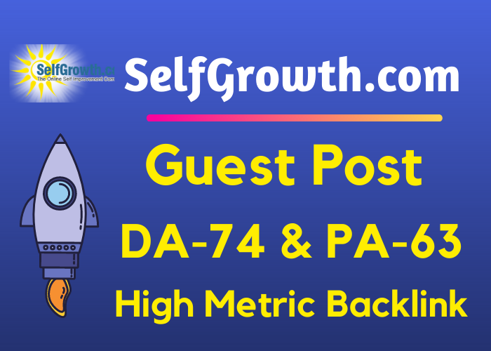 Write and Publish A Guest Post On Selfgrowth DA74 with Backlink