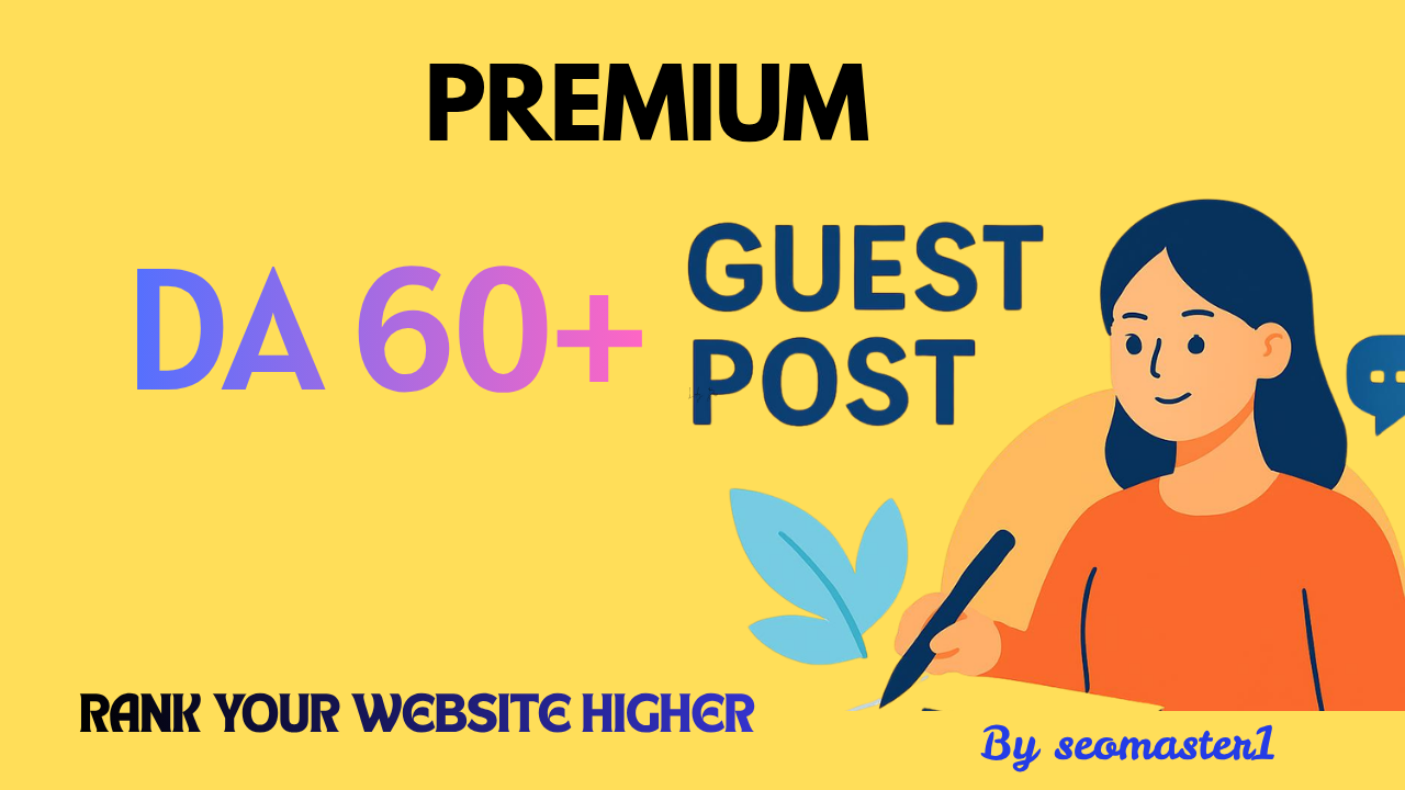 White Hat Guest Posts on DA 60+ Websites for Google Rankings