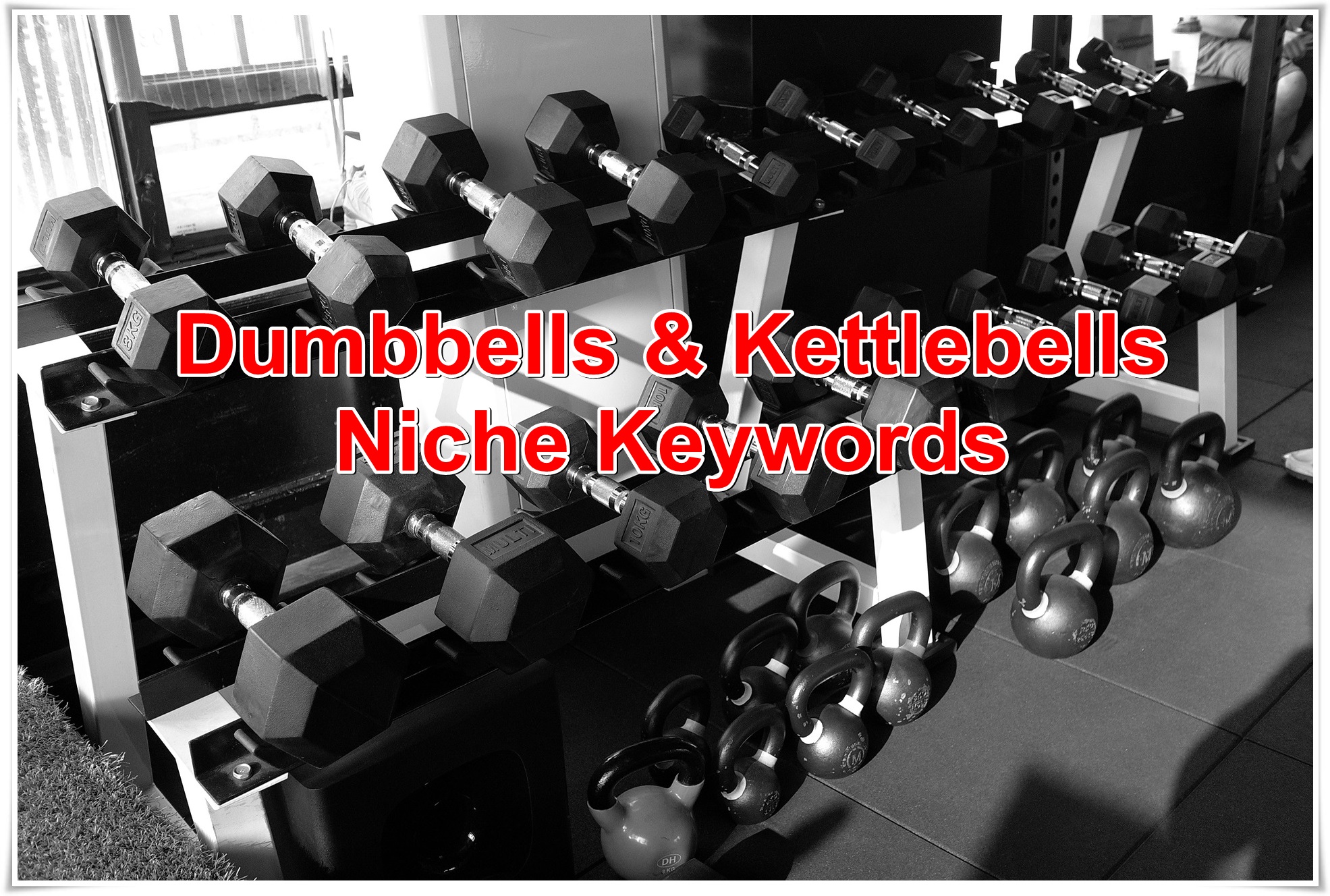Niche keywords research Dumbbells and Kettlebells 2019 Instant Download