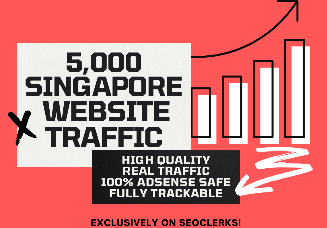 Send 5,000 SINGAPORE High Quality Real Human Organic Traffic