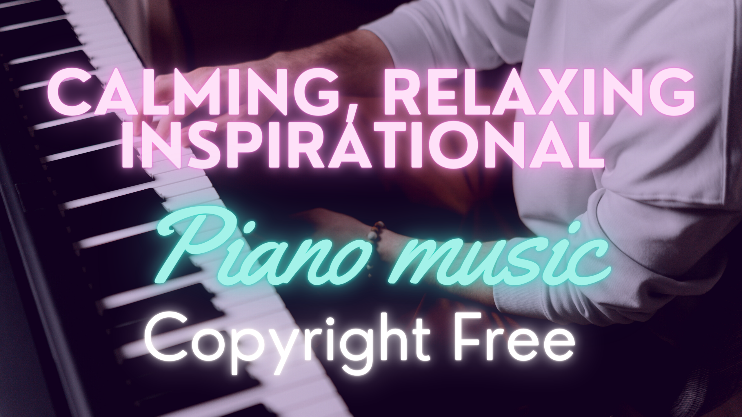 I Will Create Piano Music -Calming, Relaxing, Inspirational (Copyright Free)