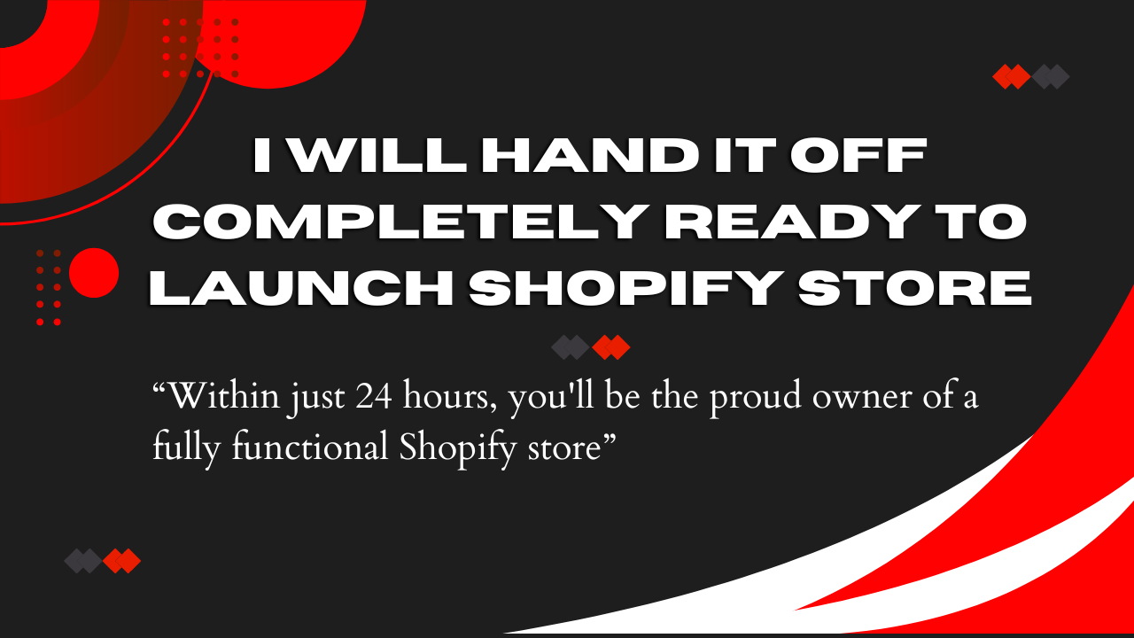 give you completely ready to launch shopify store