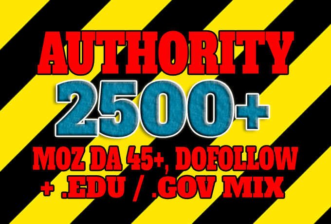 2500+ DA 45+,  dofollow,  EDU and GOV backlinks mix