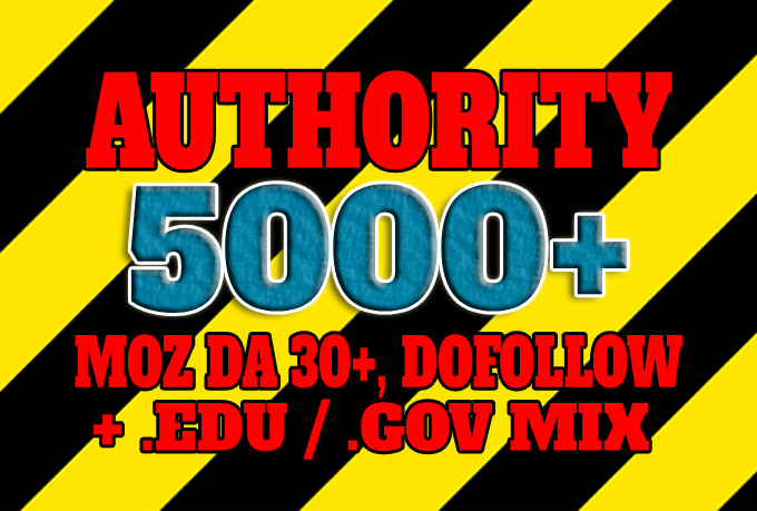 5000+ DA 30+, dofollow, EDU and GOV backlinks mix