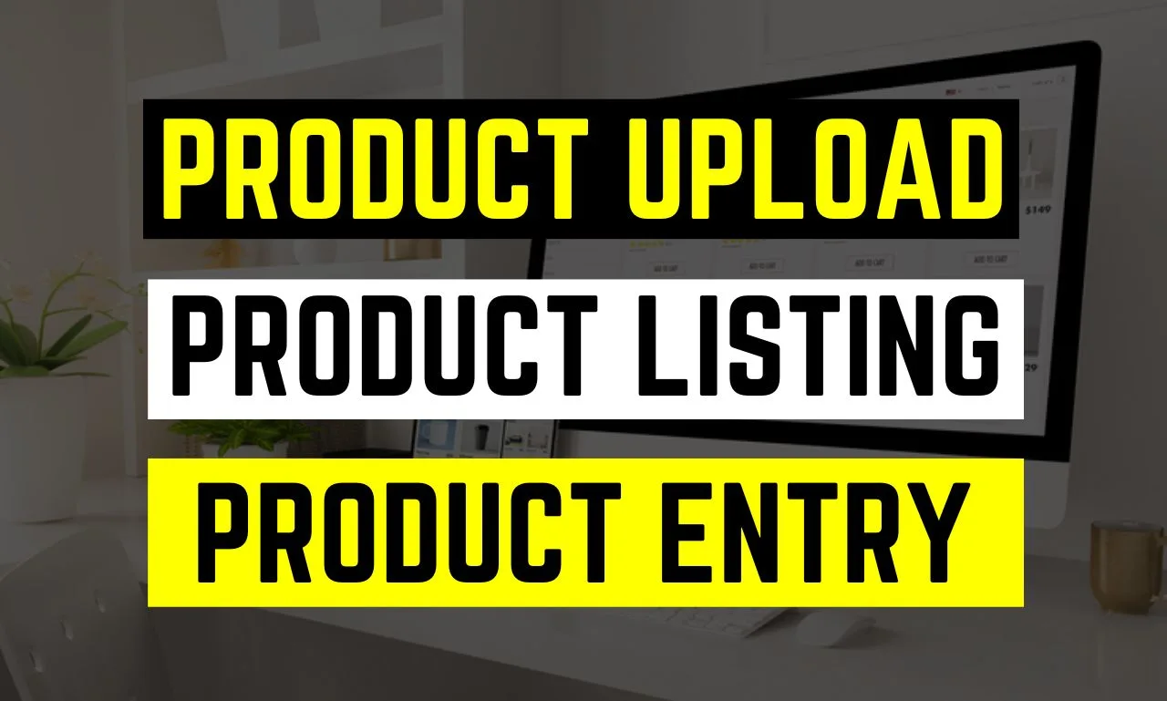I will do woocommerce product upload, product listing product entry
