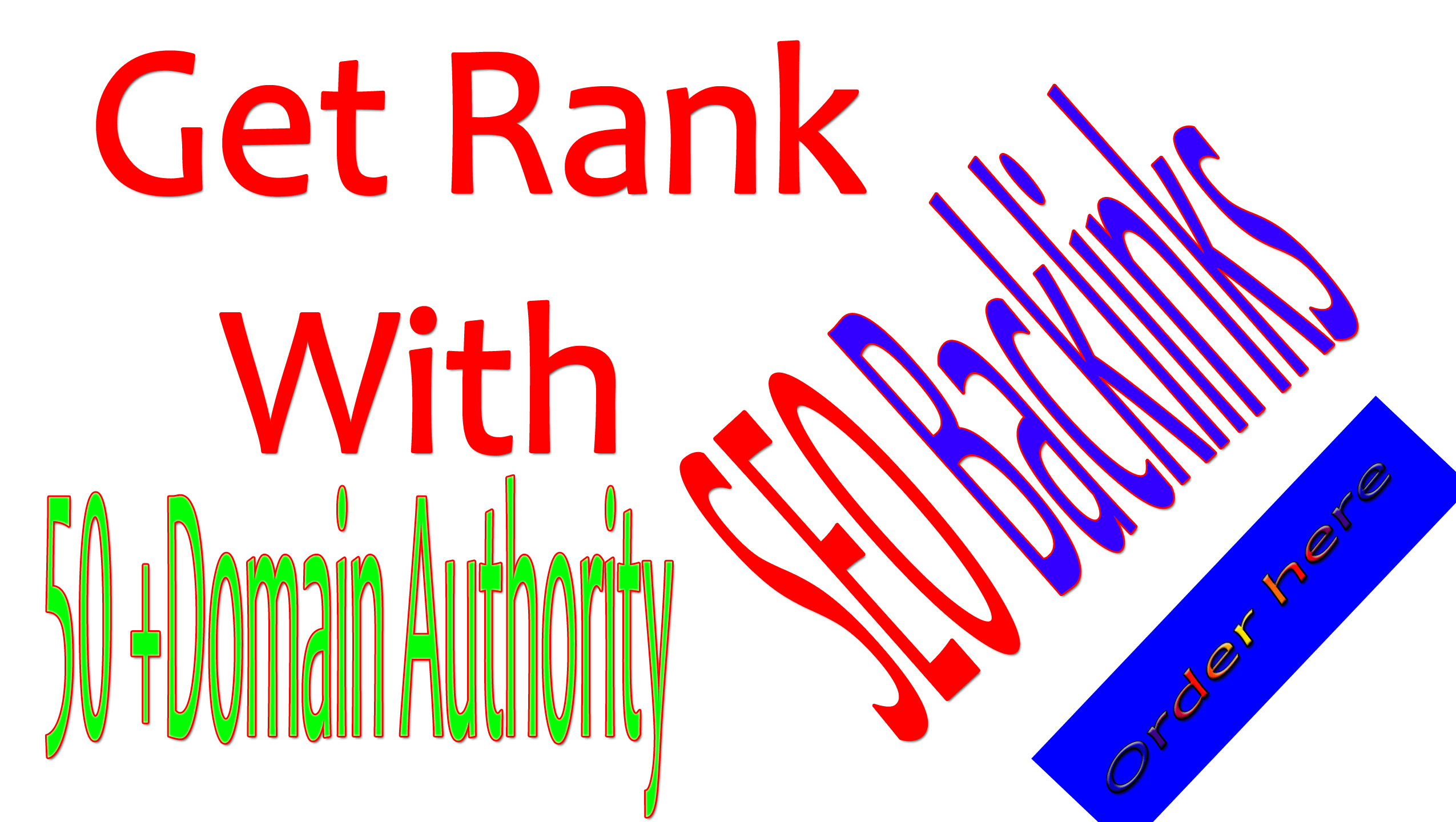 Get Rank with 100+ highest Quality links on 50 +Domain Authority 