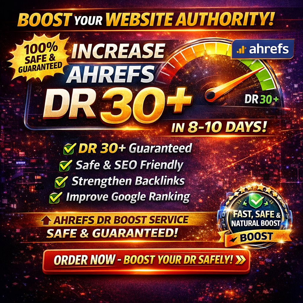 Increase Ahrefs DR 30+ in 8&ndash;10 Days | Safe & Guaranteed DR Boost Service for Websites