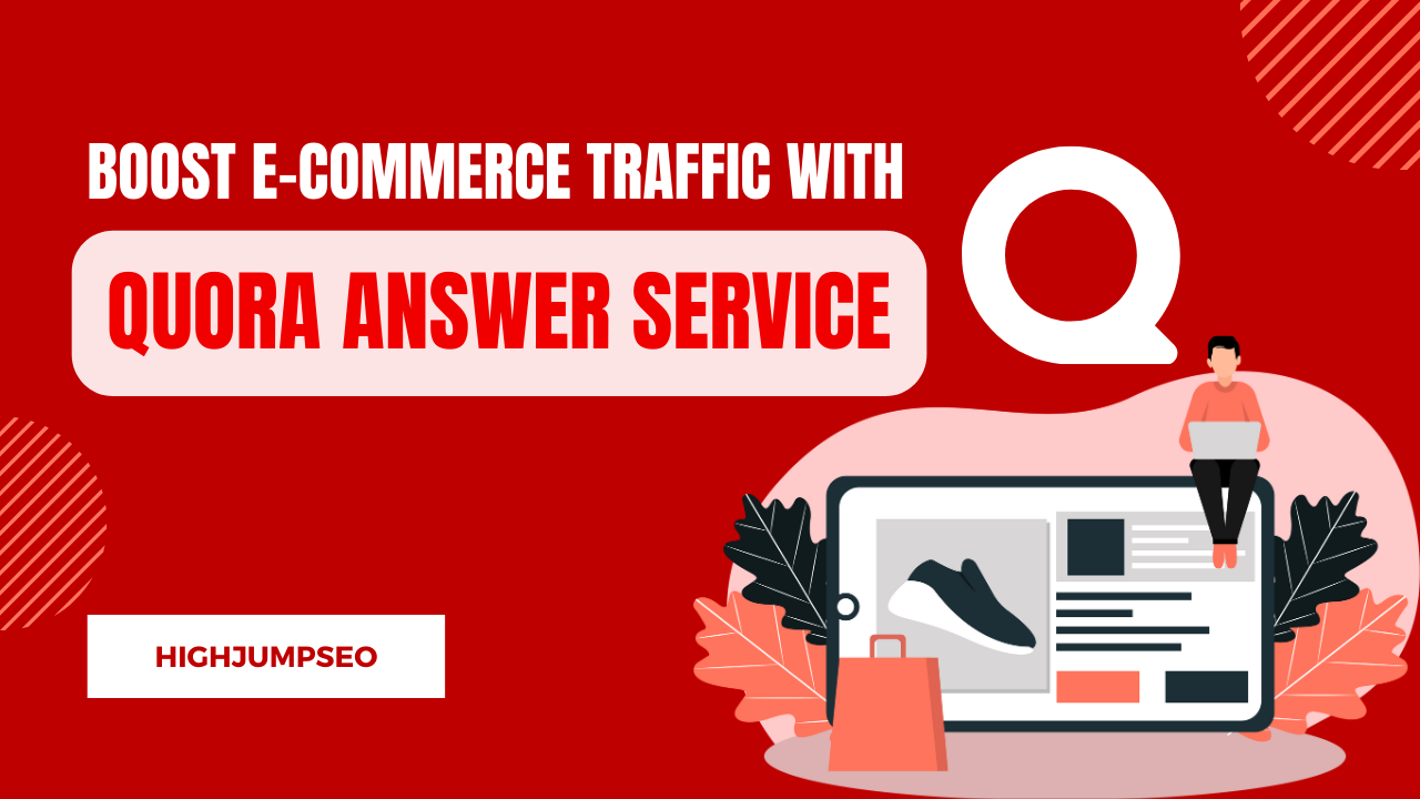 Boost Your E-Commerce Traffic with 10 Expert Quora Answer Service 