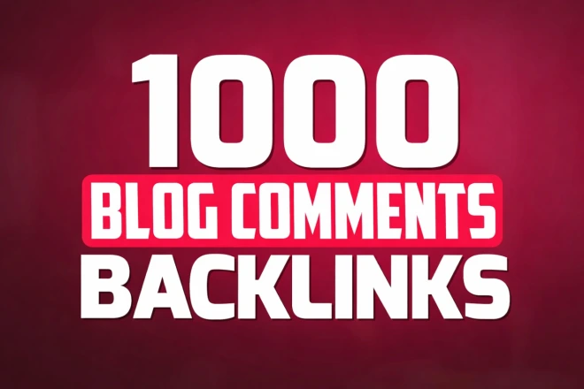 1000 High Quality Blog Comments Backlinks from High Authority Websites