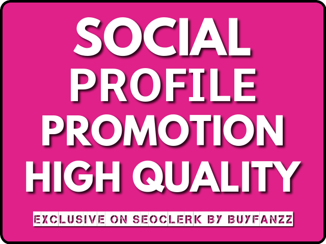 Social Profile Promotion With High Quality 