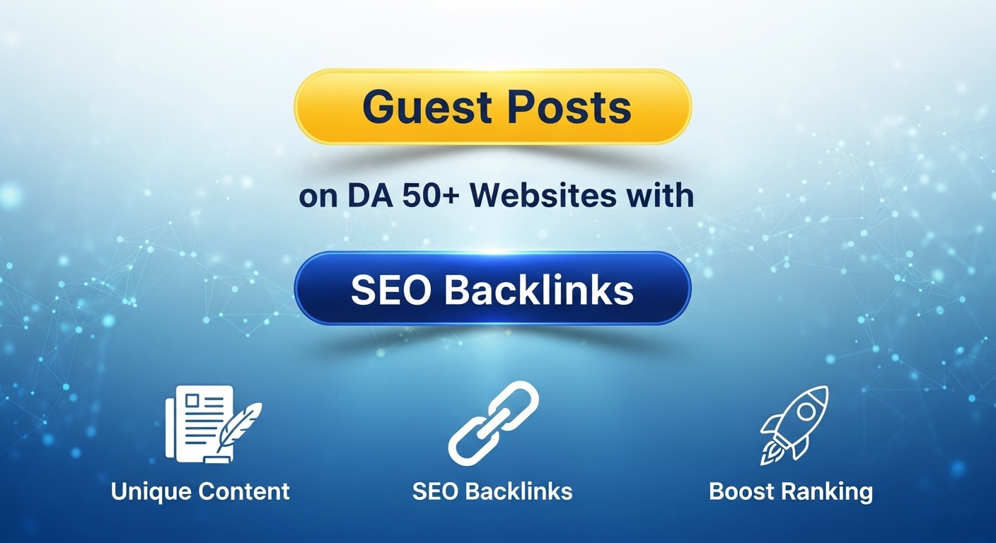 Publish 20 Guest Posts on DA 50+ Websites with Unique Content and SEO Backlinks