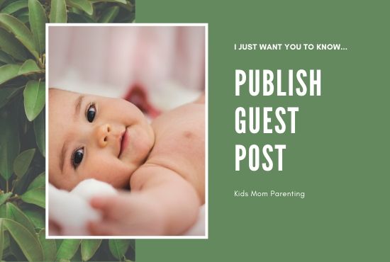I will publish guest post on my mom, parenting, family, kids blog
