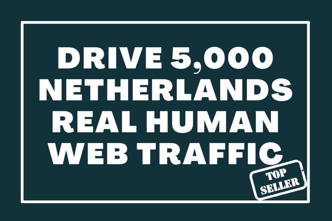 Drive 5,000 NETHERLANDS Real Human Web Traffic for 30 days