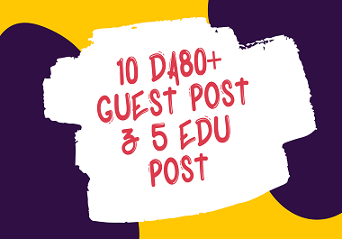 write and publish 10 DA 80+ guest posts and 5 EDU Posts 