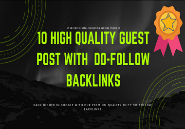 Write And Publish 10 High Quality GuestPosts with Dofolow Backlinks. DA 100-60