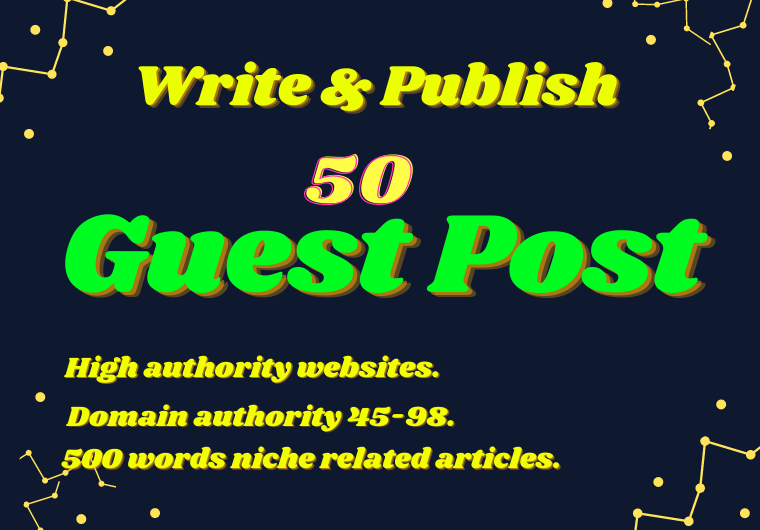 Write and publish 50 guest post in high authority sites