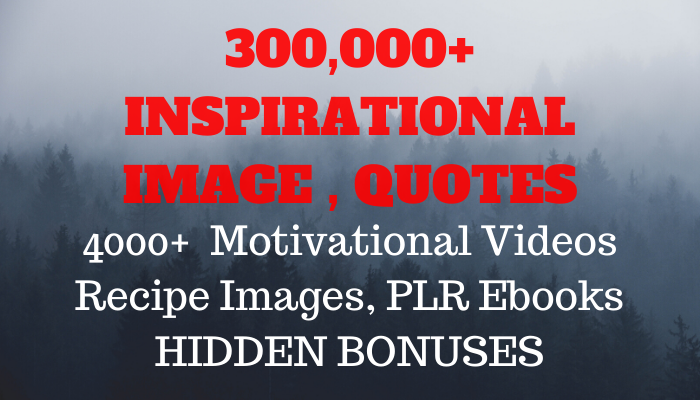 give 300k inspirational motivational image quotes, videos,ebooks and more