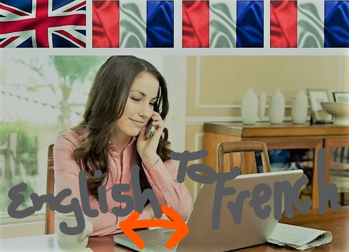 ENGLISH TO FRENCH & FRENCH TO ENGLISH TRANSLATION SERVICE AT ITS BEST