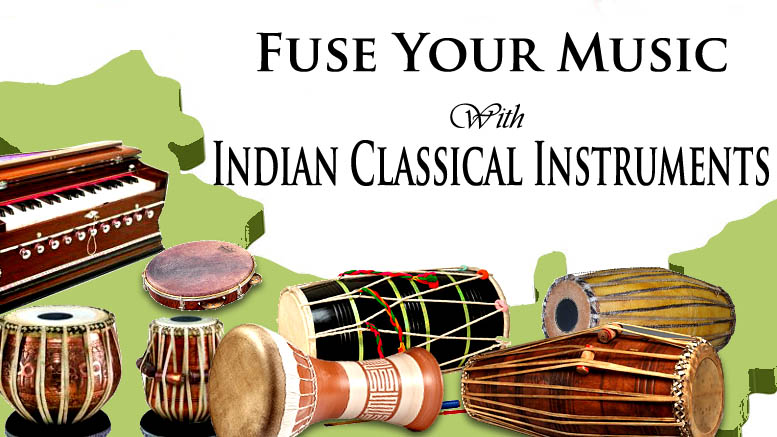 Indian Classical Instruments are ready to Fuse your M...
