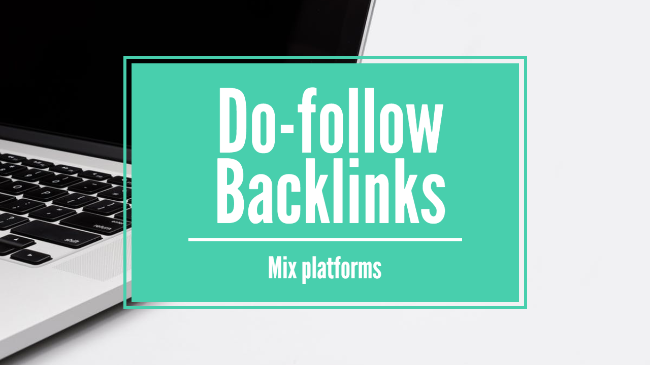 Create 1000 Do-follow backlinks (mix platforms) for your Website