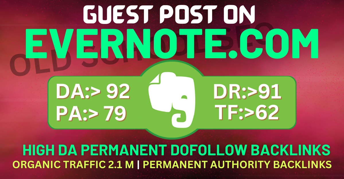 Publish Guest Post On Evernote. com DA 92 with With Safe Guaranteed Dofollow permanent backlinks 