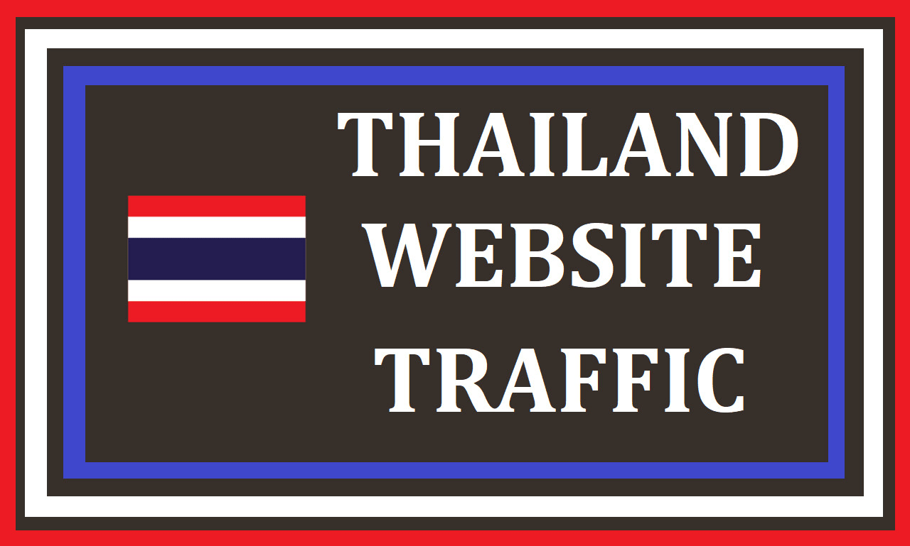 Get 10000 Real and Organic THAILAND Website Traffic service