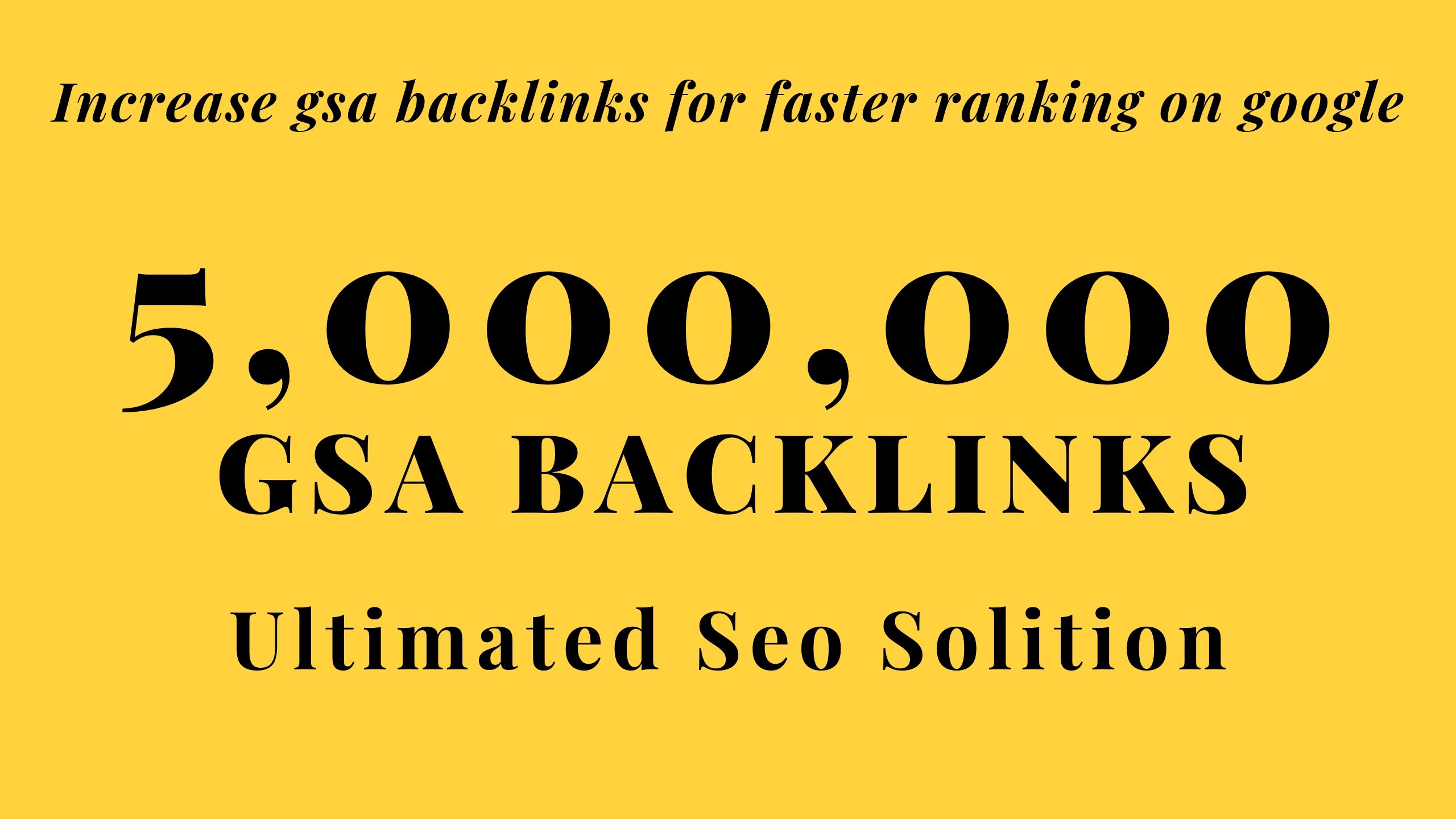 Build 5,000,000 GSA Search Engine Ranker Backlinks for Increase Page Link juice