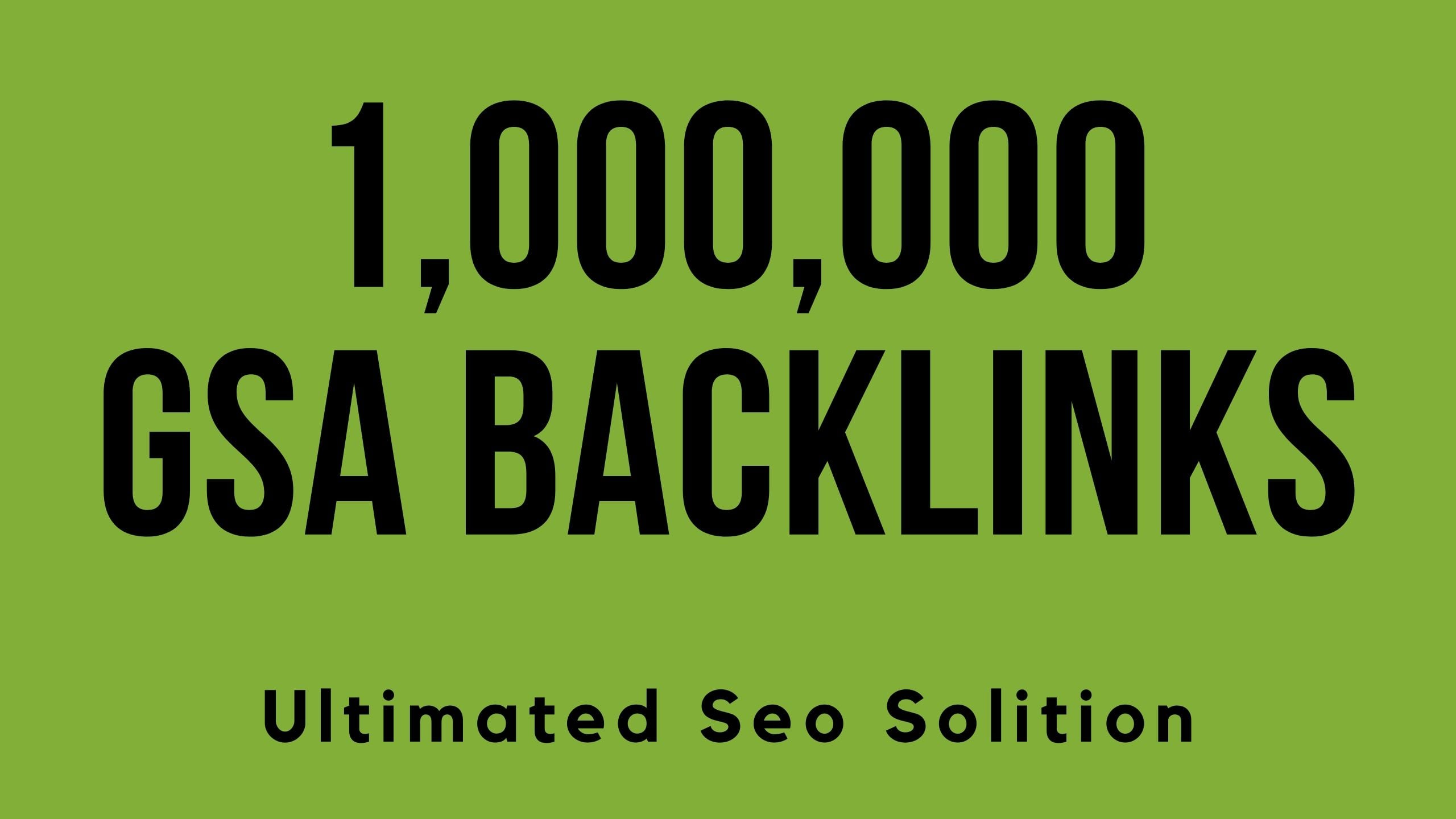 I will build 1 million gsa ser live backlinks for faster ranking on Google your web page