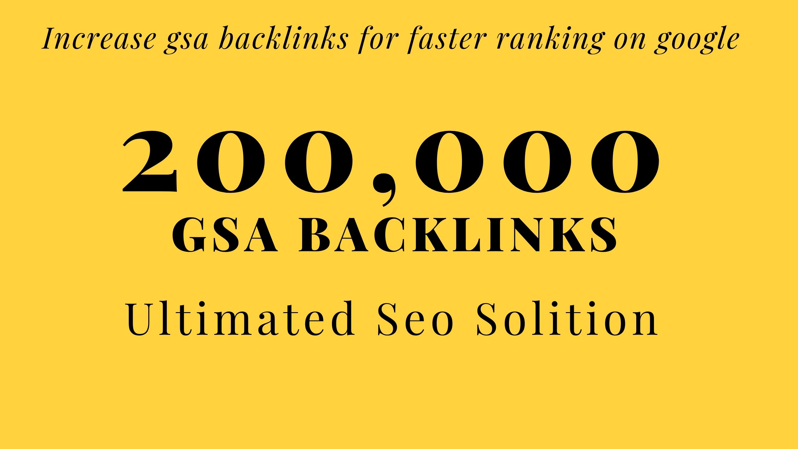I will build 200,000 GSA Backlinks for faster ranking on your web page