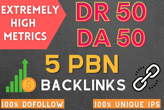 5 Extremely High Metrics 50 DR and 50 DA PBN Backlinks