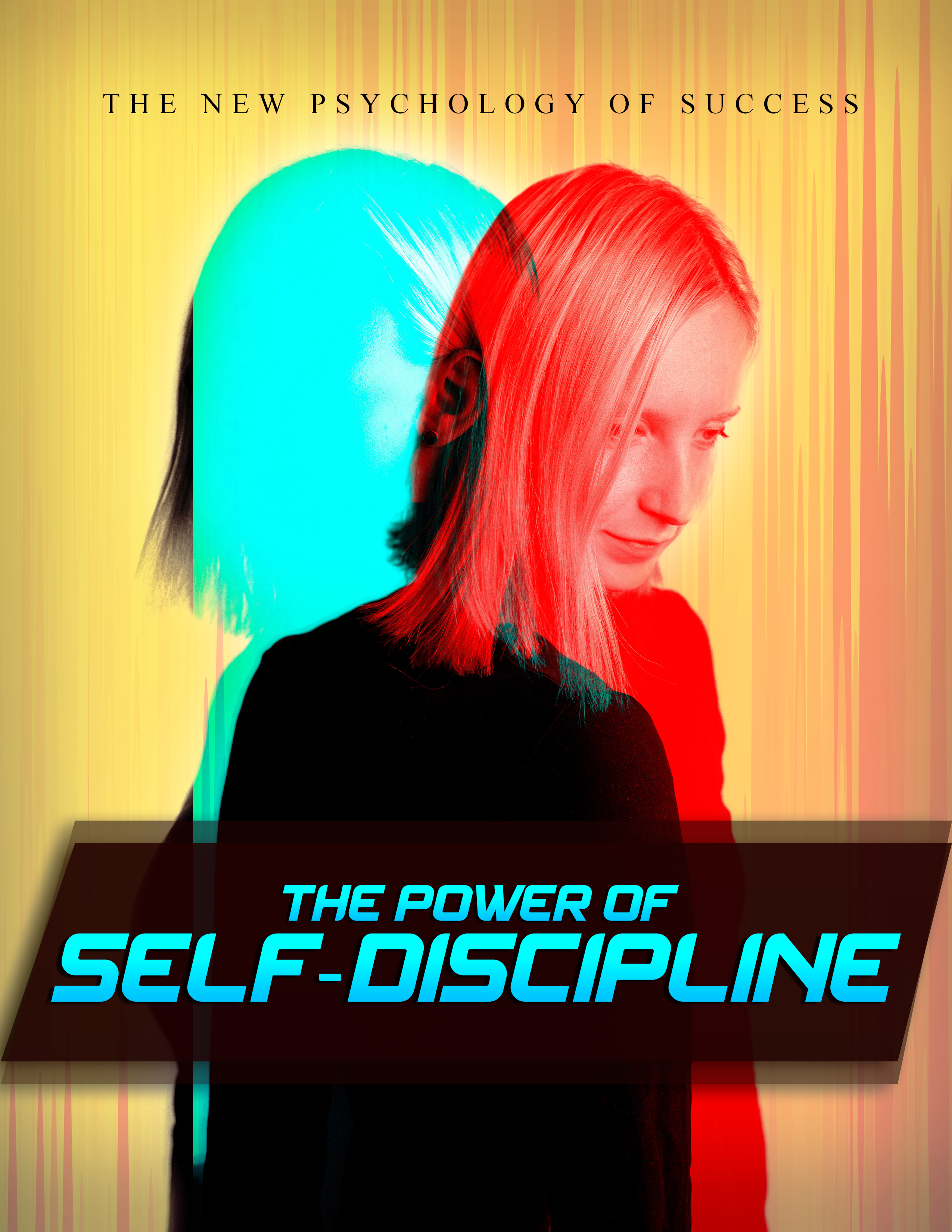 The Power of Self-Discipline The New Psychology Of Success!