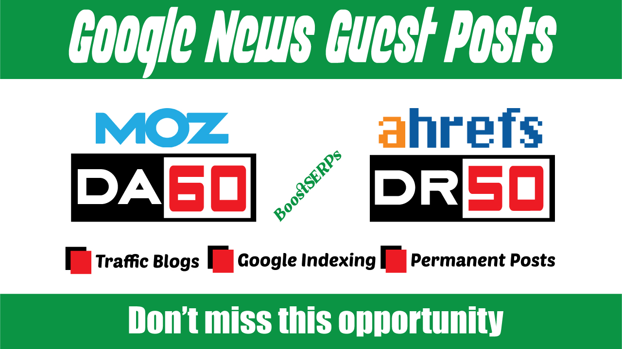 Guest Posts on 5 Google News Approved DA60, DR50 Traffic Blogs