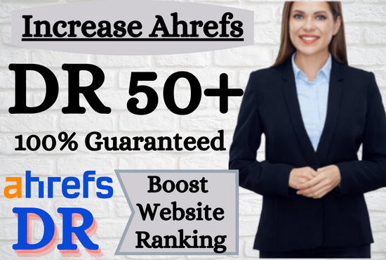 I Will Increase Domain Rating Ahrefs DR 50+ Guaranteed With Authority SEO Backlink,Without Redirect