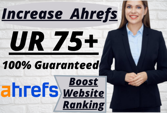 We will Increase Domain URL Rating Ahrefs UR 0 to 75+ GUARANTEED with high authority SEO backlinks