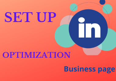 I will create, set up and optimize LinkedIn business page for you