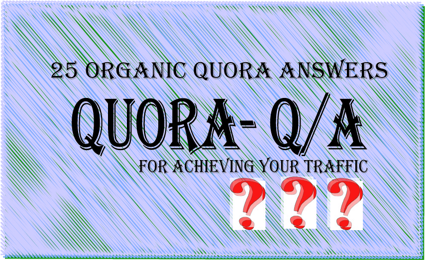 25 Quora answers with your link & get your target...
