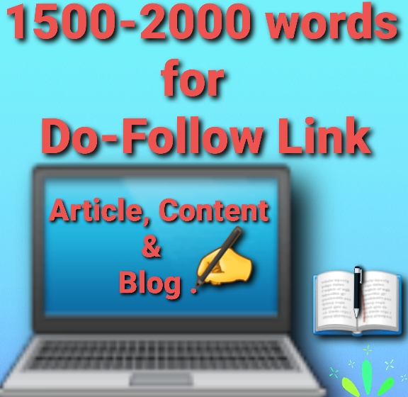 HQ 1500-2000 words Article, Content & Blog for do-follow link 