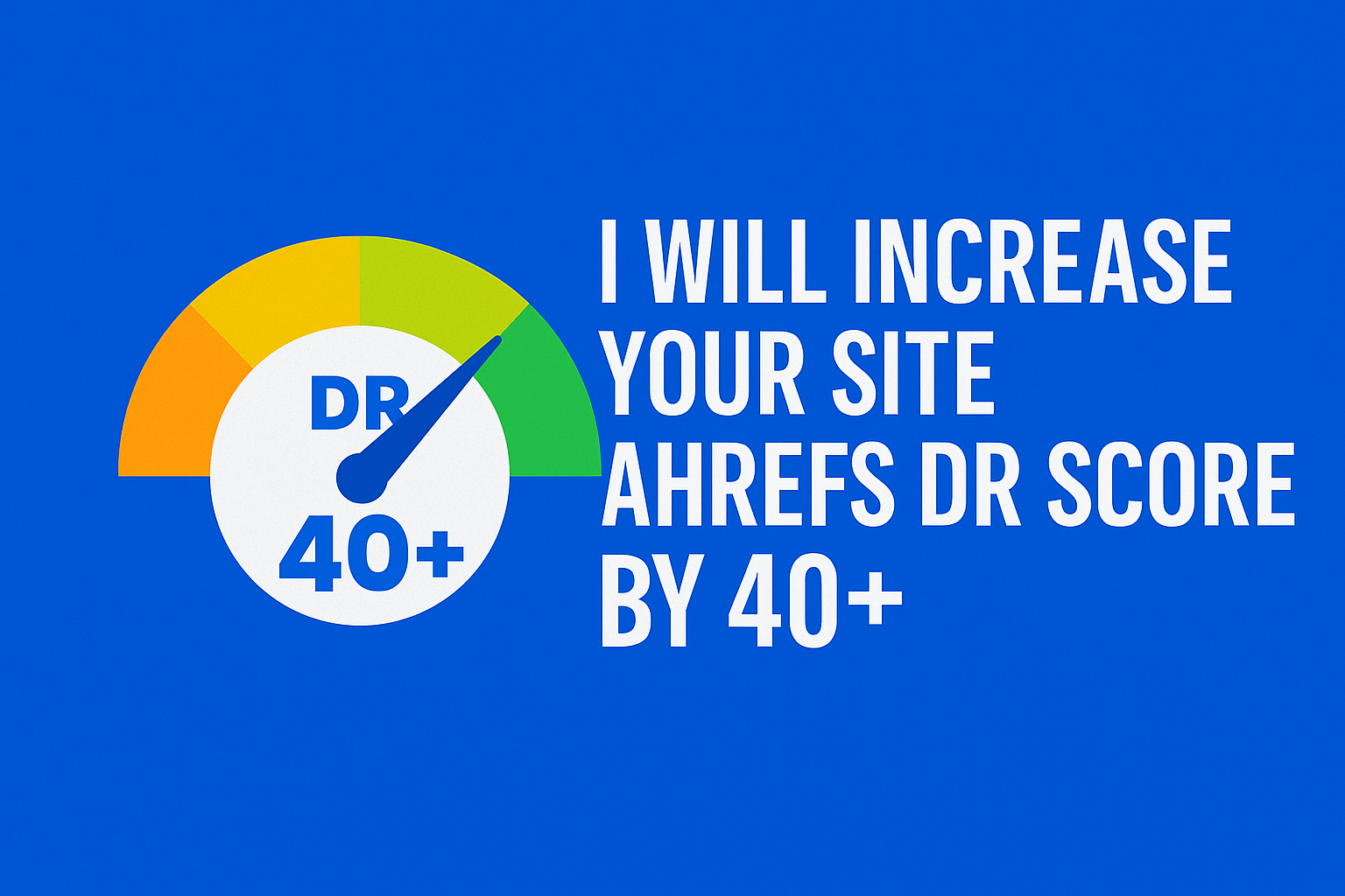 I Will Increase Your Site Ahrefs DR Score by 40+