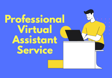 I will be your best Professional Virtual Assistant