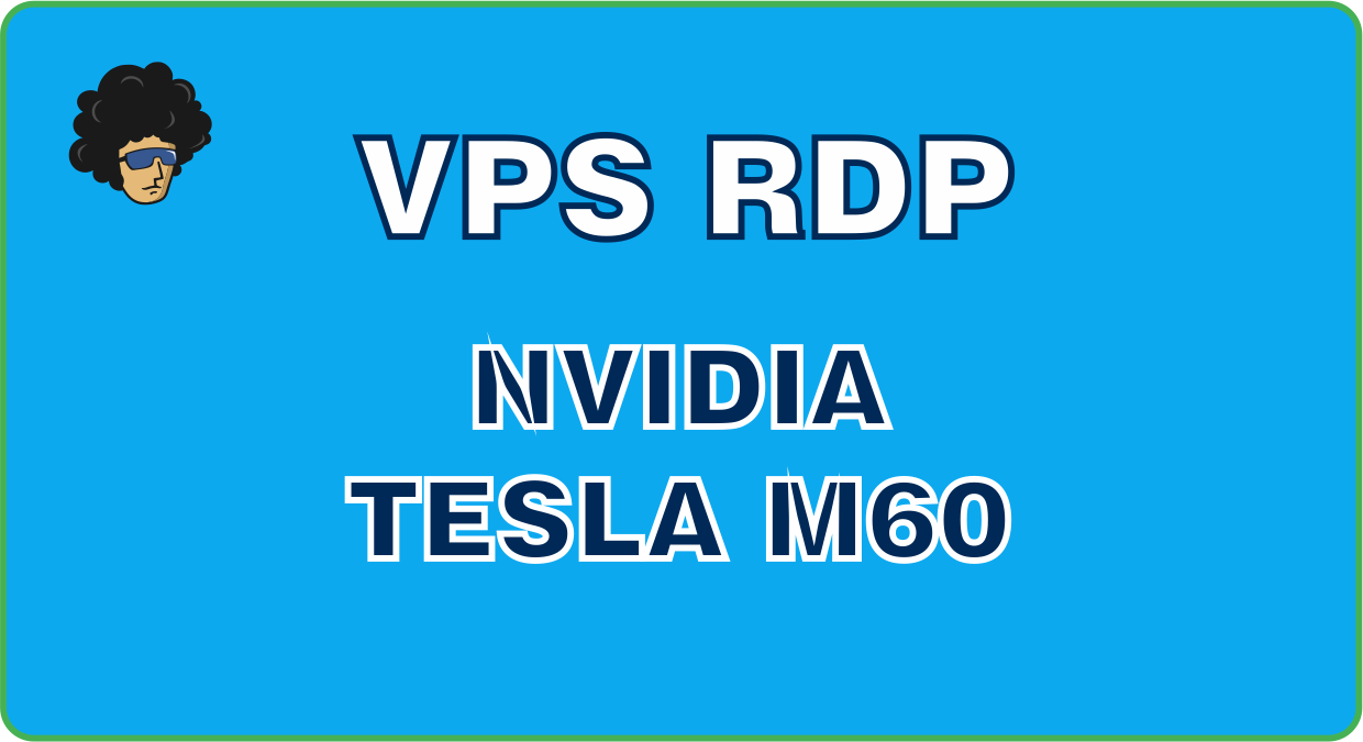 Provide VPS Core CPU RAM GPU NVIDIA Tesla M60 for $35 -