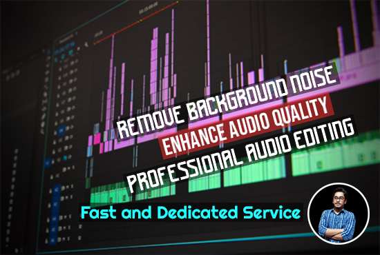 Professional Audio Editing, Audio Clean Up & Advance Background Noise Removal