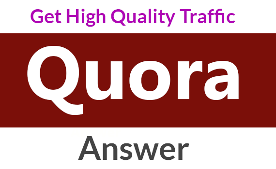 Give high quality Quora Answer with huge traffic.