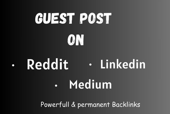 Promote your website with 15 guest posts on LinkedIn, Reddit, Medium sites with high DA 