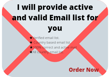 I will provide 1k active and valid email list for you