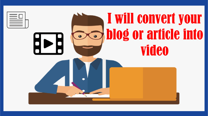 I Will Convert Article to Video, Blog Post Script to Video with Voice over