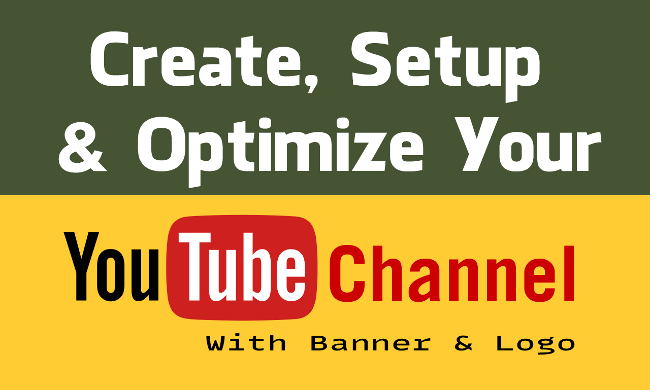 I will create YouTube channeel, setup and optimize