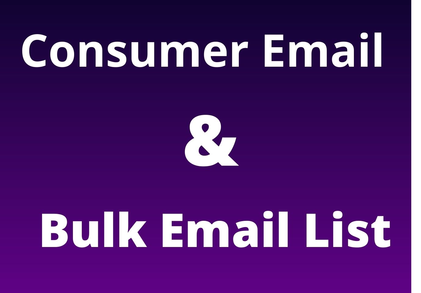 I will give you Consumer Valid Email List