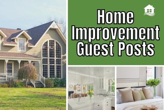 I will do high da home improvement guest post 