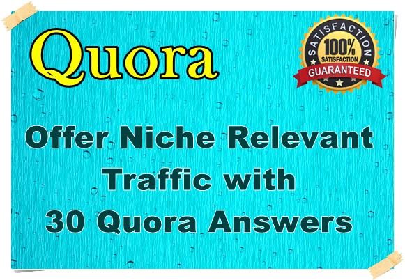 Offer Nich Relevant Traffic with 30 Quora Answers